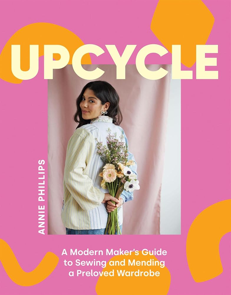 Upcycle: A Modern Maker's Guide to Sewing and Mending a Preloved Wardrobe cover image