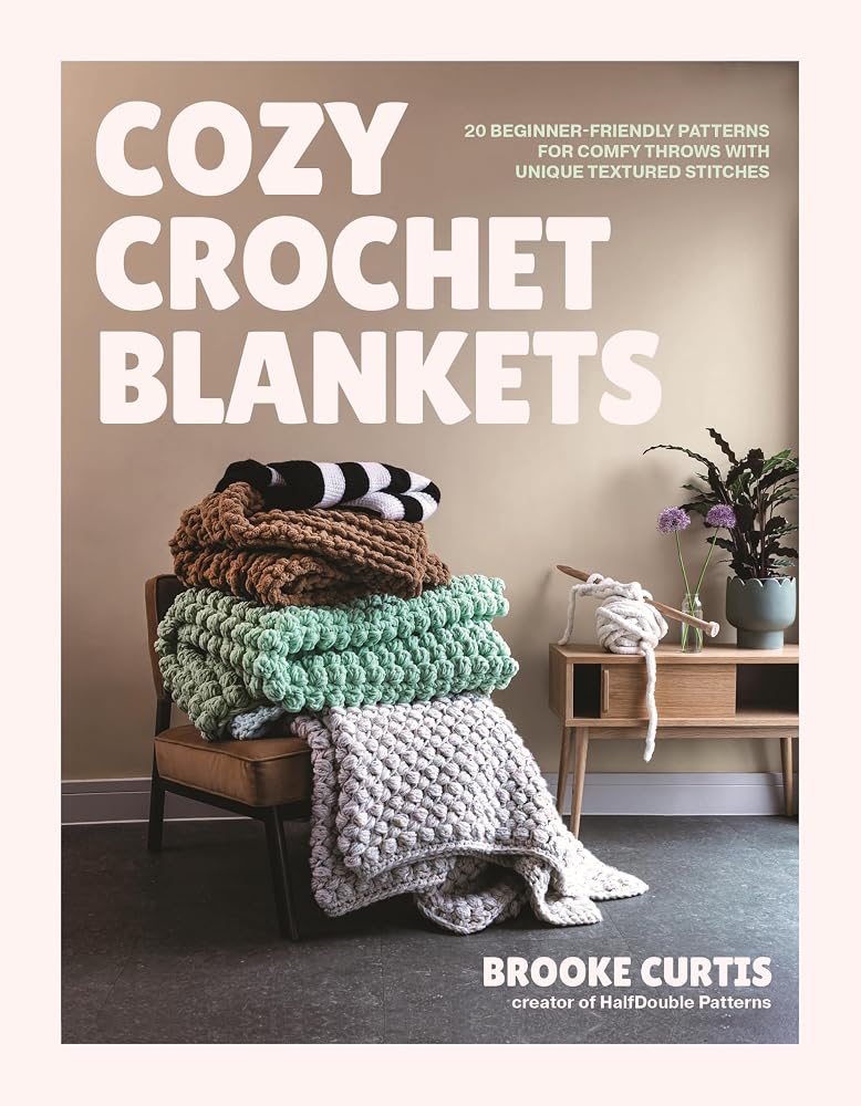 Cozy Crochet Blankets: 20 Beginner-Friendly Patterns for Comfy Throws with Unique Textured Stitches cover image