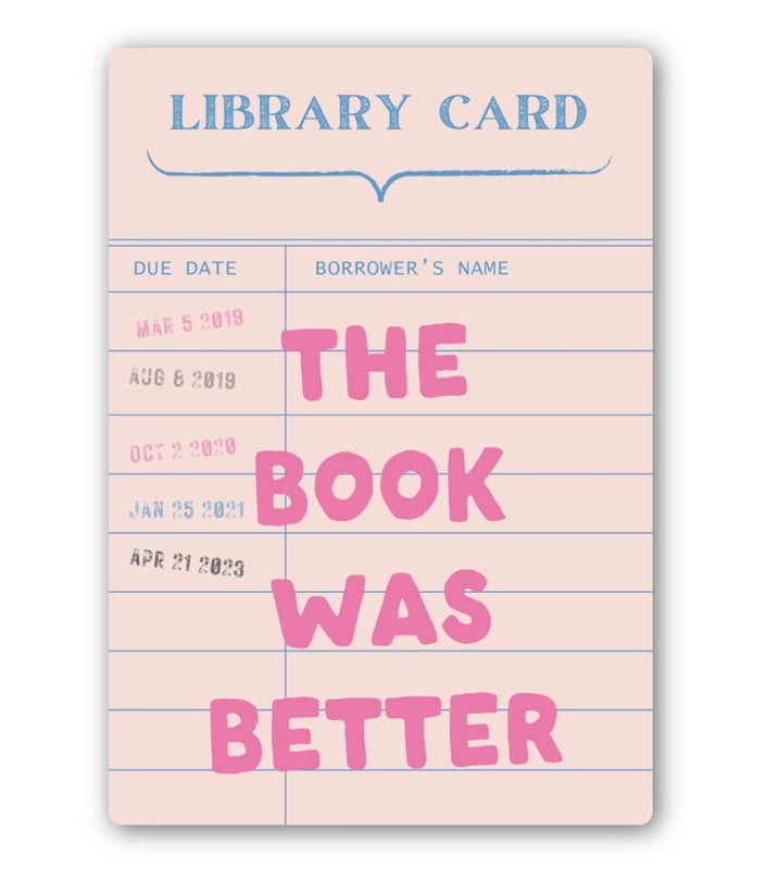 Sticker - The Book Was Better Library Card