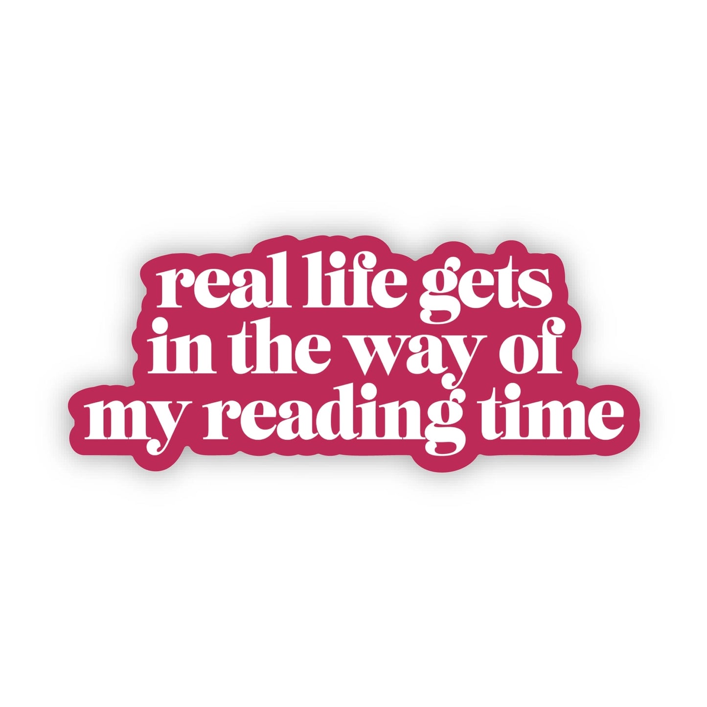 Sticker - Real Life Gets in the Way of My Reading Time