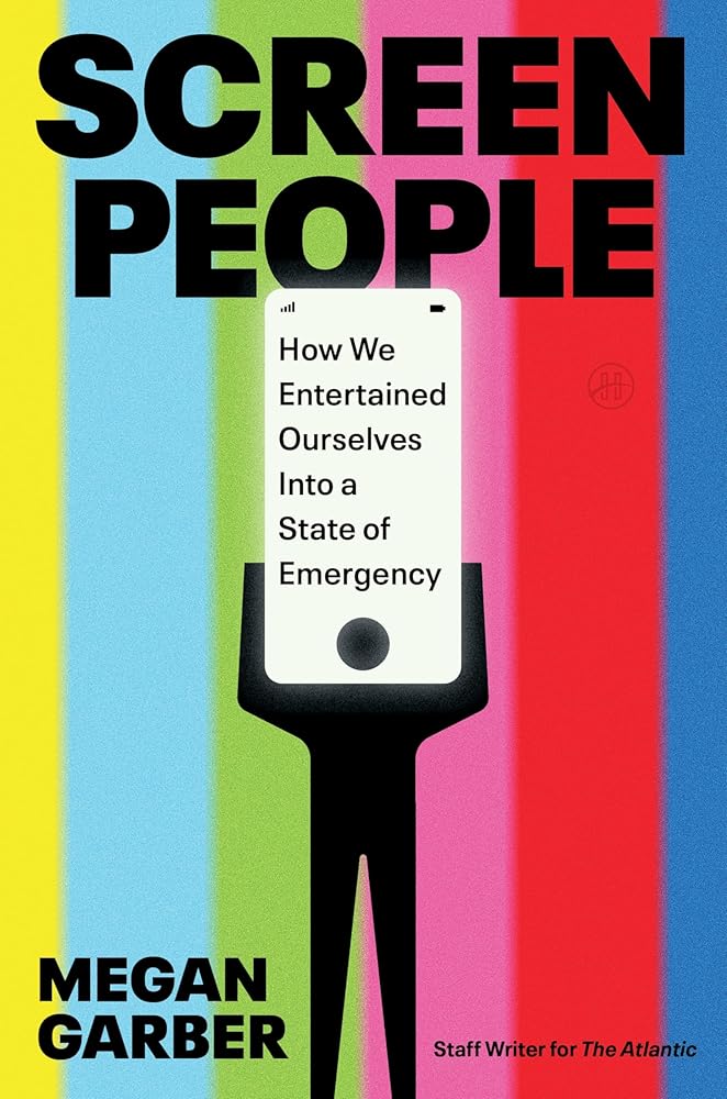 Screen People: How We Entertained Ourselves into a State of Emergency cover image