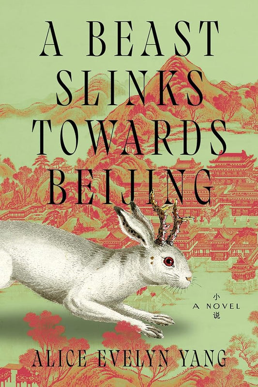 A Beast Slinks Towards Beijing: A Novel cover image