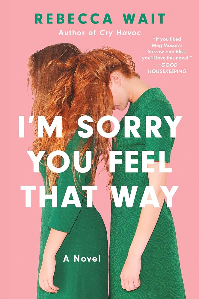 I'm Sorry You Feel That Way: A Novel cover image