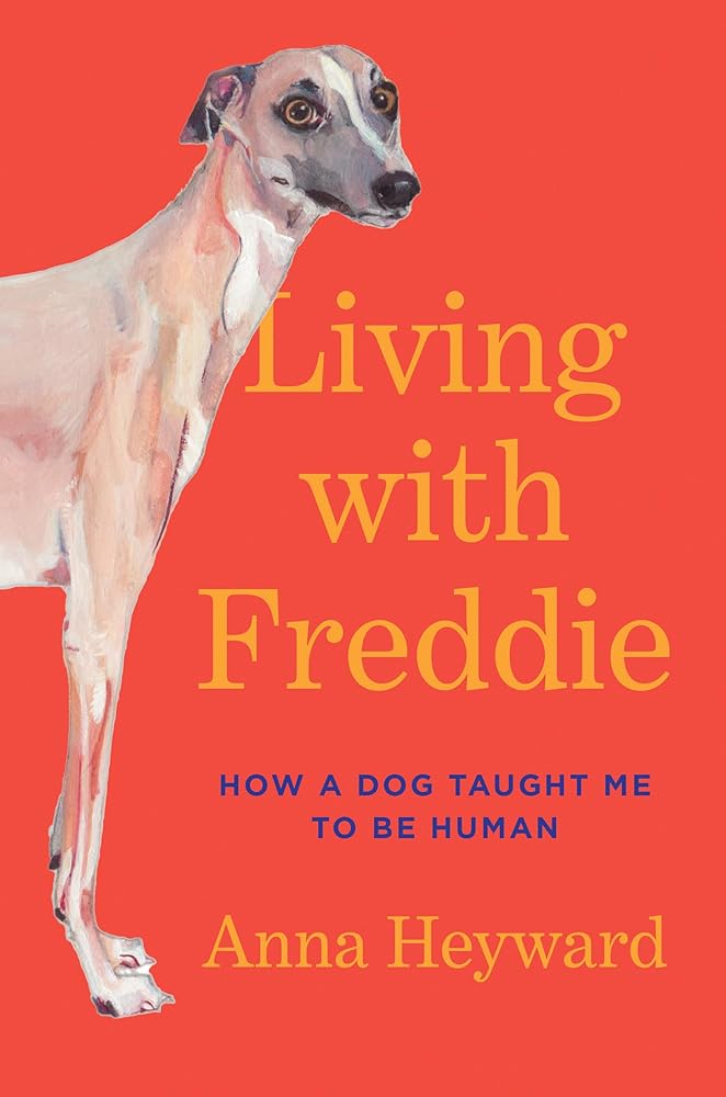 Living with Freddie: How a Dog Taught Me to Be Human cover image
