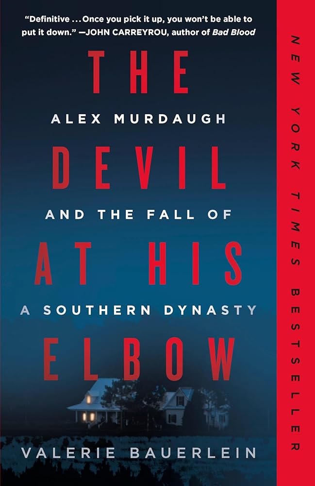 The Devil at His Elbow: Alex Murdaugh and the Fall of a Southern Dynasty cover image