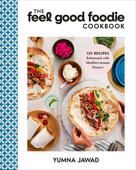 The Feel Good Foodie Cookbook: 125 Recipes Enhanced with Mediterranean Flavors cover image