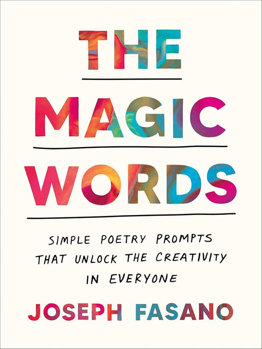 The Magic Words: Simple Poetry Prompts That Unlock the Creativity in Everyone cover image
