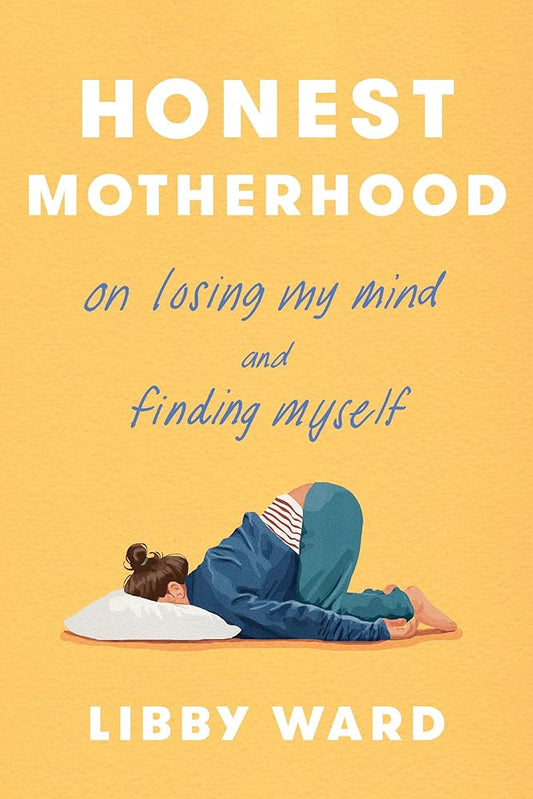Honest Motherhood: On Losing My Mind and Finding Myself cover image