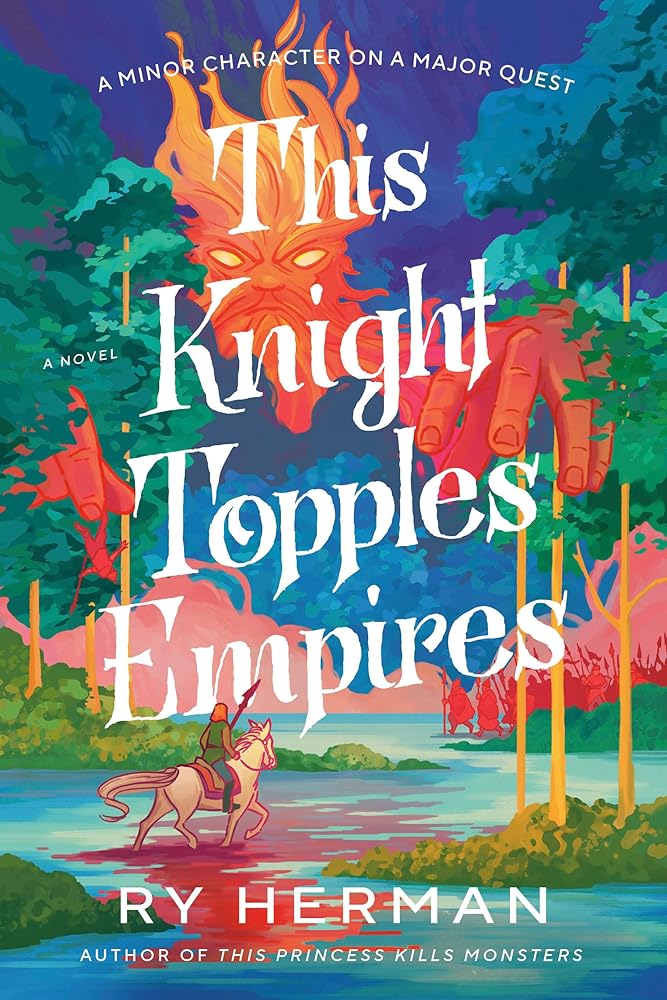 This Knight Topples Empires: A Minor Character on a Major Quest: A Novel cover image