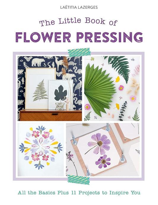 The Little Book of Flower Pressing: All the Basics Plus 11 Projects to Inspire You cover image