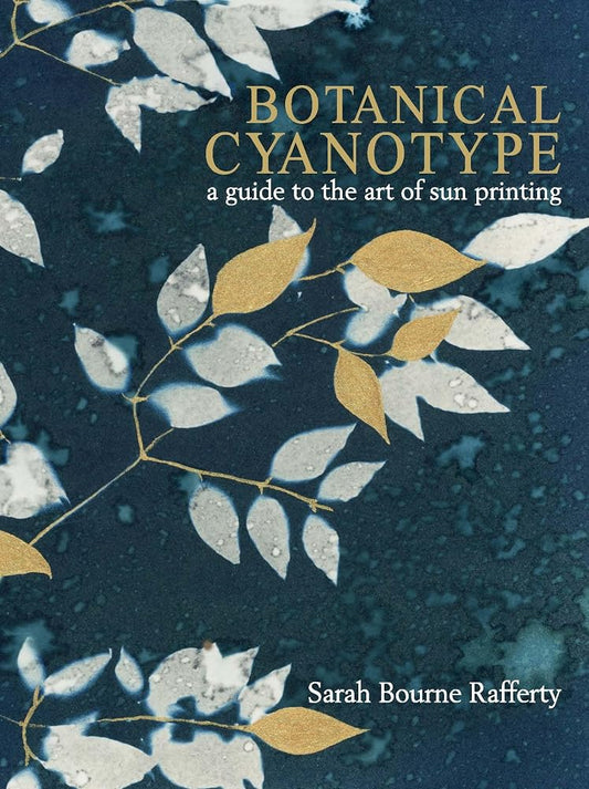 Botanical Cyanotype: A Guide to the Art of Sun Printing cover image