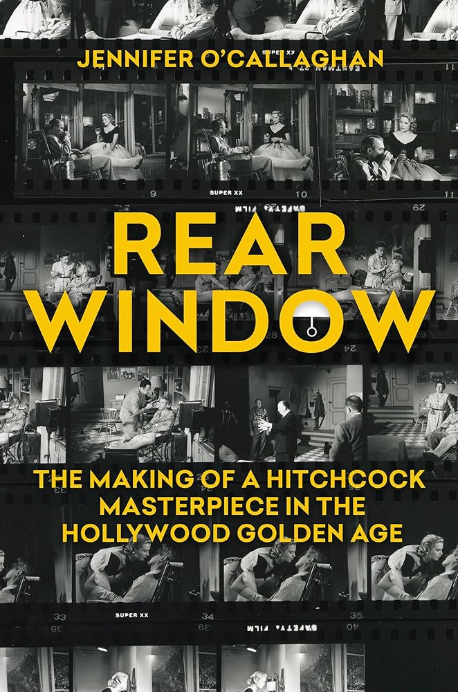 Rear Window: The Making of a Hitchcock Masterpiece in the Hollywood Golden Age cover image