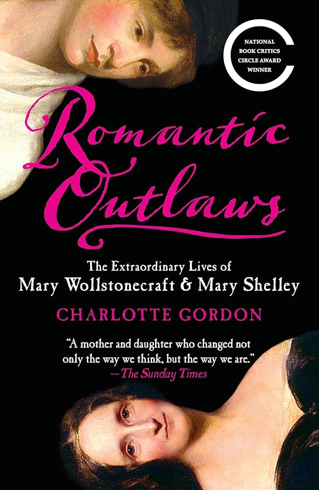 Romantic Outlaws: The Extraordinary Lives of Mary Wollstonecraft & Mary Shelley cover image