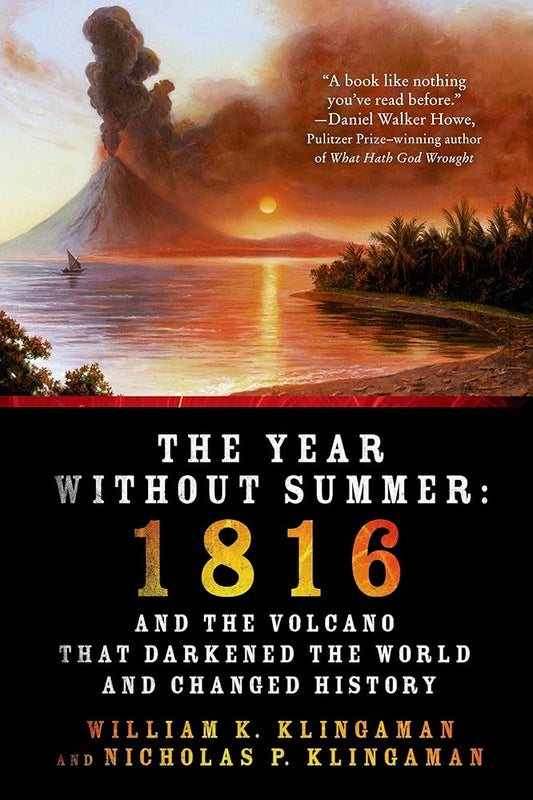 The Year Without Summer: 1816 and the Volcano That Darkened the World and Changed History cover image