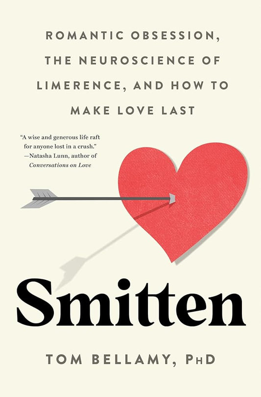Smitten: Romantic Obsession, the Neuroscience of Limerence, and How to Make Love Last cover image