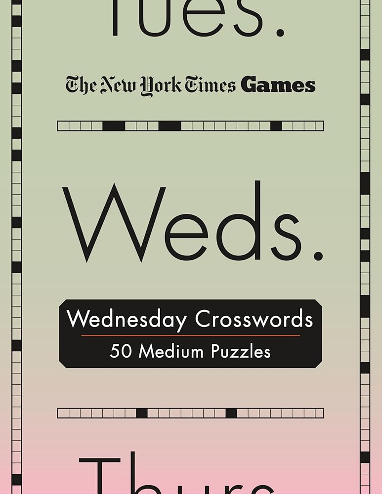 New York Times Games Wednesday Crosswords: 50 Medium Puzzles (New York Times Games Day of the Week Spiral Puzzles) cover image