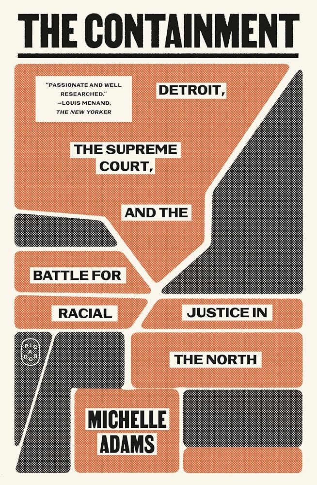 The Containment: Detroit, the Supreme Court, and the Battle for Racial Justice in the North cover image