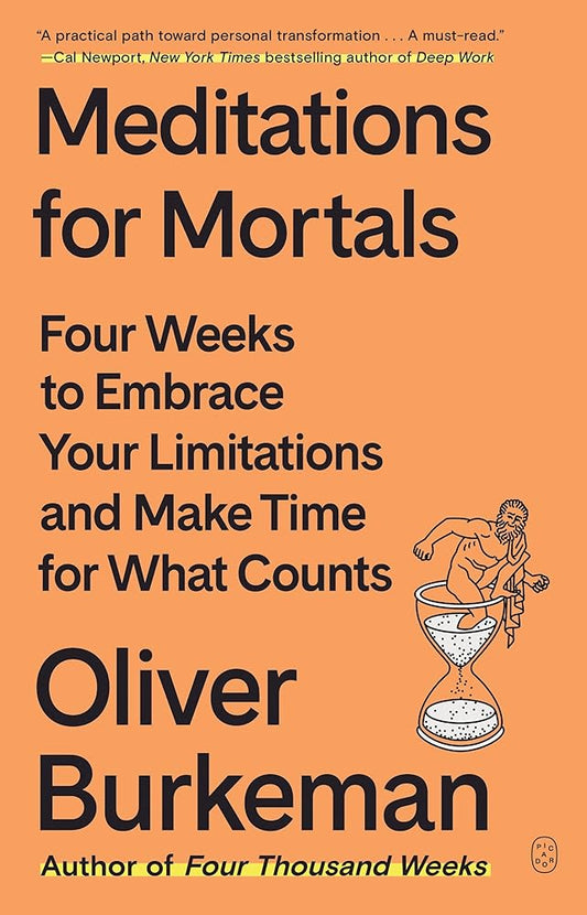 Meditations for Mortals: Four Weeks to Embrace Your Limitations and Make Time for What Counts cover image