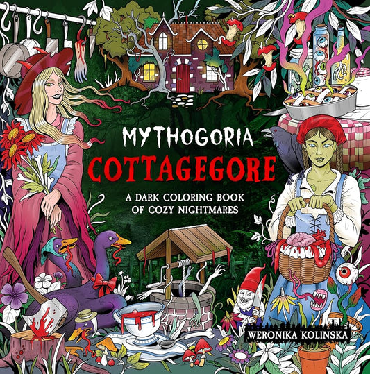 Mythogoria: Cottagegore: A Dark Coloring Book of Cozy Nightmares cover image