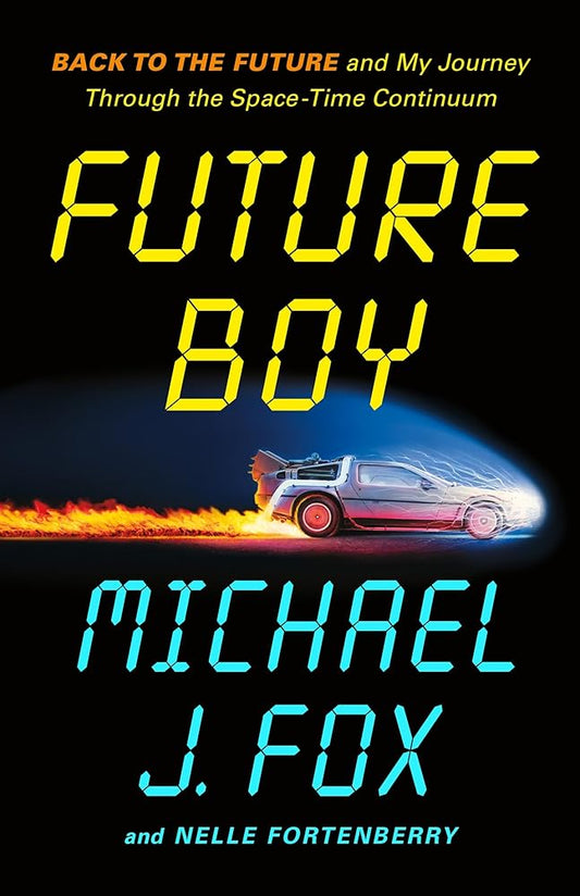 Future Boy: Back to the Future and My Journey Through the Space-Time Continuum cover image