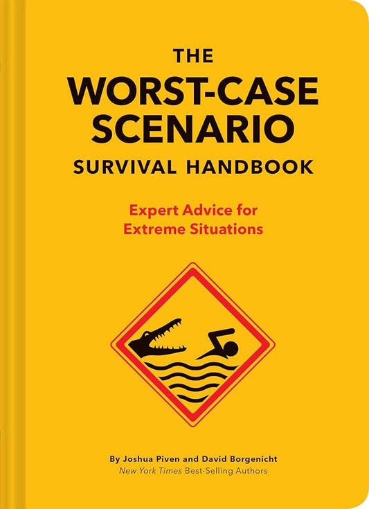 The Worst-Case Scenario Survival Handbook: Expert Advice for Extreme Situations (Survival Handbook, Wilderness Survival Guide, Funny Books): Expert Advice for Extreme Situations cover image