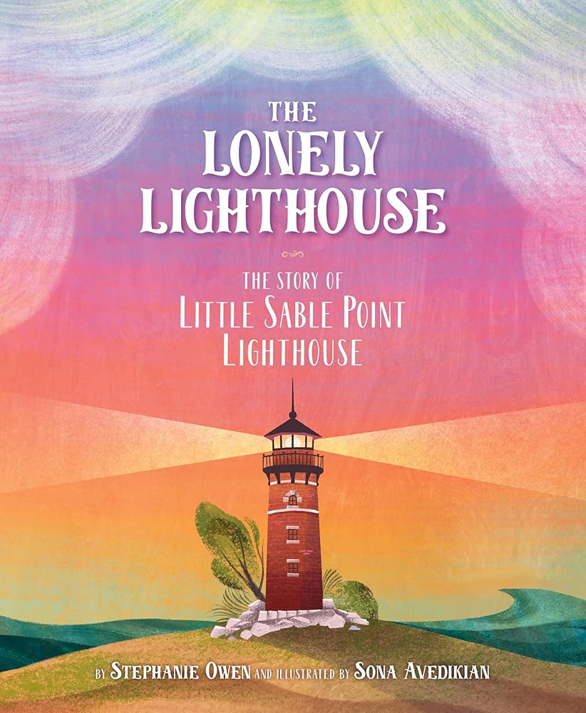 The Lonely Lighthouse: The Story of Little Sable Point Lighthouse cover image