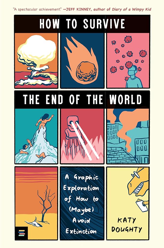 How to Survive the End of the World: A Graphic Exploration of How to (Maybe) Avoid Extinction cover image