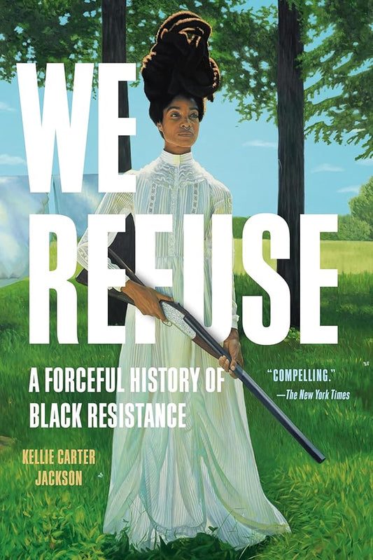 We Refuse: A Forceful History of Black Resistance cover image
