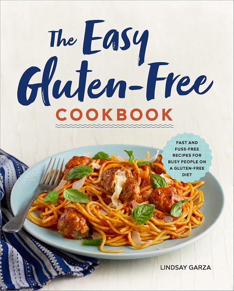 The Easy Gluten-Free Cookbook: Fast and Fuss-Free Recipes for Busy People on a Gluten-Free Diet cover image
