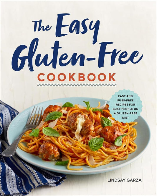 The Easy Gluten-Free Cookbook: Fast and Fuss-Free Recipes for Busy People on a Gluten-Free Diet cover image
