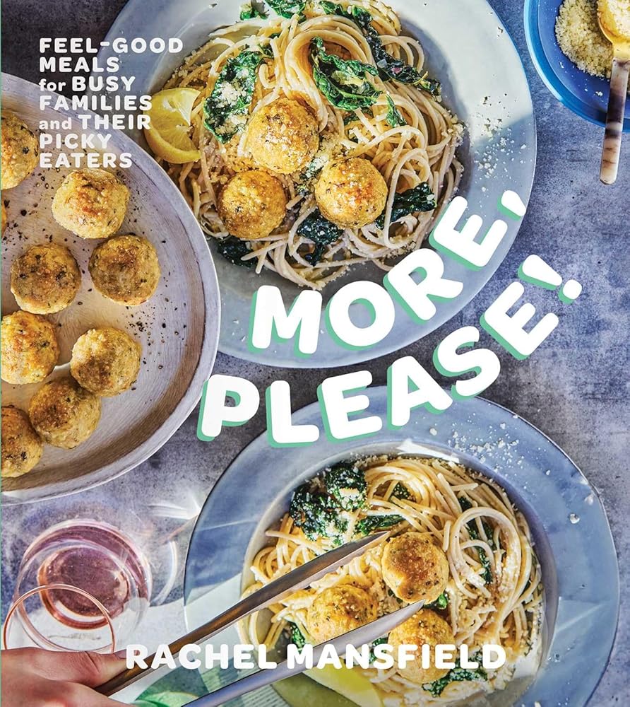 More, Please!: Feel-Good Meals for Busy Families and Their Picky Eaters (A Cookbook) cover image
