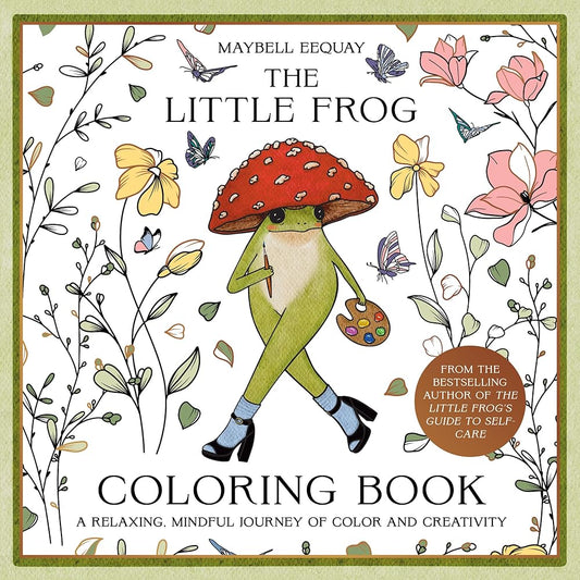 The Little Frog Coloring Book: A Relaxing, Mindful Journey of Colour and Creativity cover image