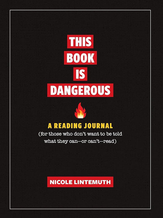 This Book Is Dangerous: A Reading Journal: For those who refuse to be told what they can - or can't - read cover image