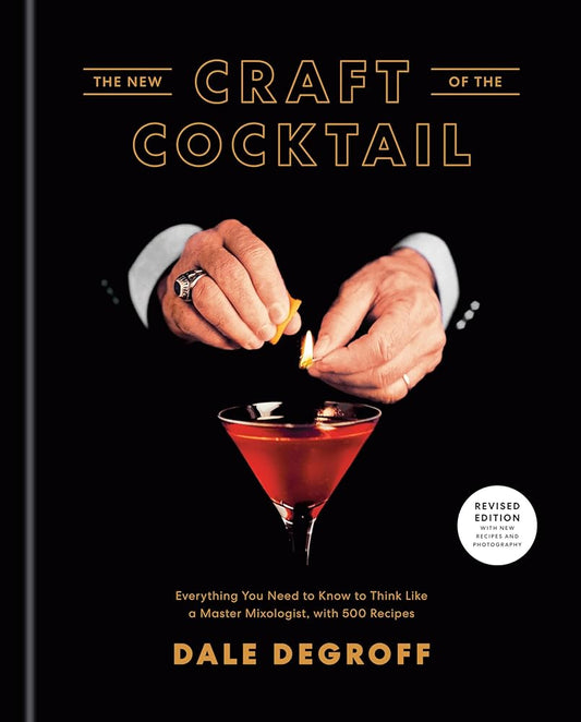 The New Craft of the Cocktail: Everything You Need to Know to Think Like a Master Mixologist, with 500 Recipes cover image