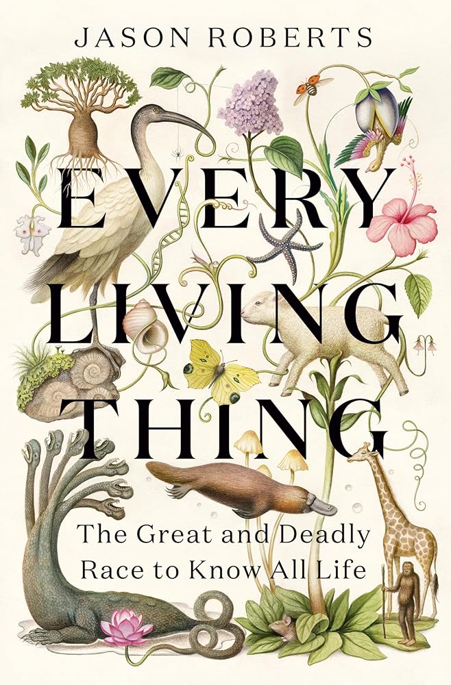 Every Living Thing: The Great and Deadly Race to Know All Life cover image