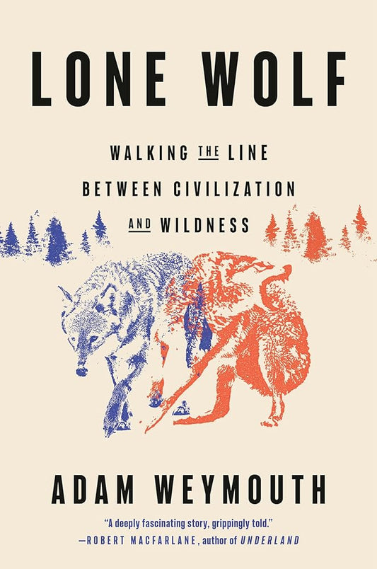 Lone Wolf: Walking the Line Between Civilization and Wildness cover image