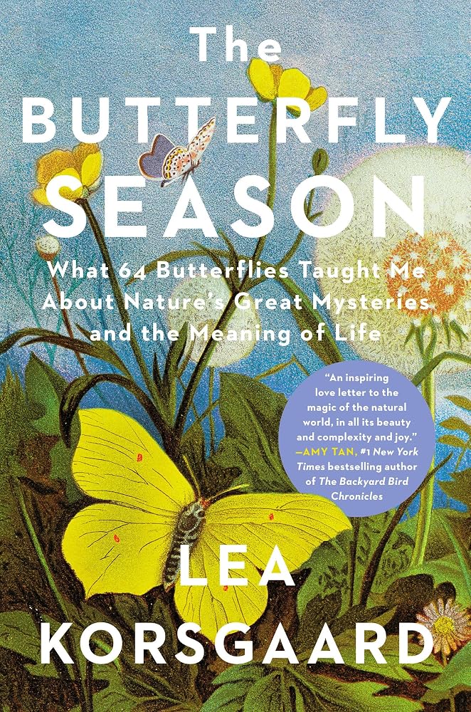 The Butterfly Season: What 64 Butterflies Taught Me About Nature's Great Mysteries and the Meaning of Life cover image