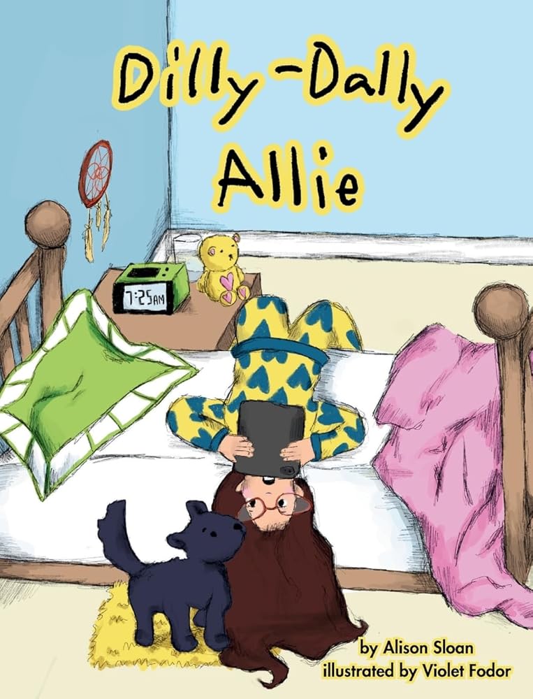 Dilly-Dally Allie: A back-to-school story about managing time and anxiety (Dilly-Dally Allie & Friends) cover image