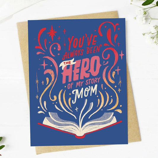 Greeting Card - You've Always Been the Hero, Mom