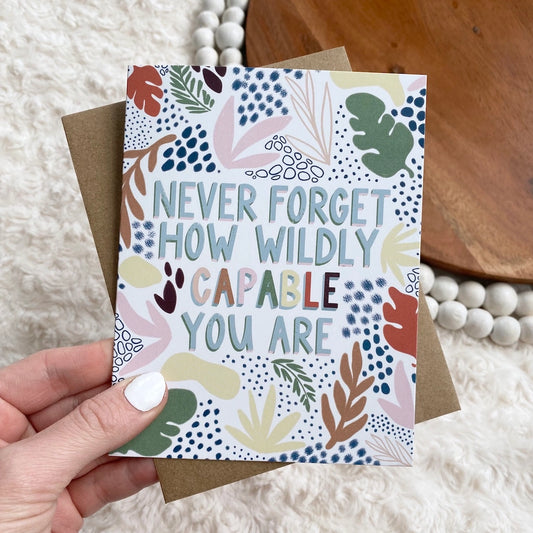 Greeting Card - Never Forget How Wildly Capable You Are