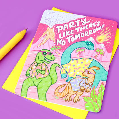 Greeting Card - Party Like There's No Tomorrow