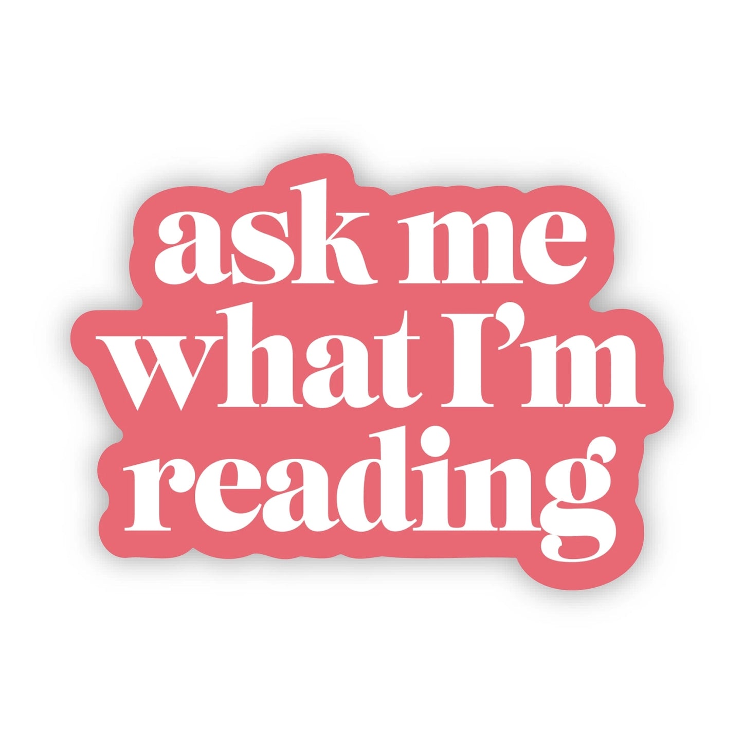 Sticker - Ask Me What I'm Reading