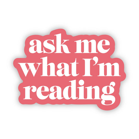 Sticker - Ask Me What I'm Reading