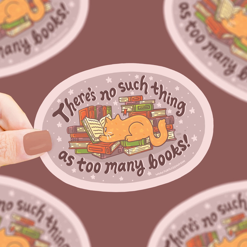 Sticker - No Such Things as Too Many Books