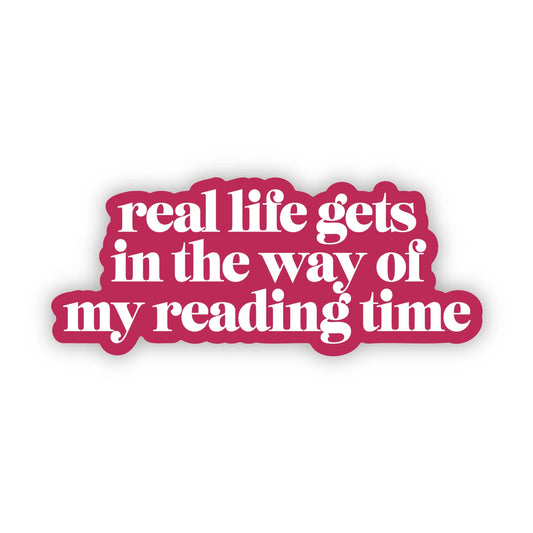 Sticker - Real Life Gets in the Way of My Reading Time