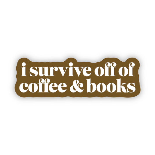 Sticker - I Survive Off of Coffee & Books