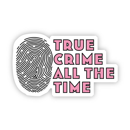 Sticker - True Crime All the Time