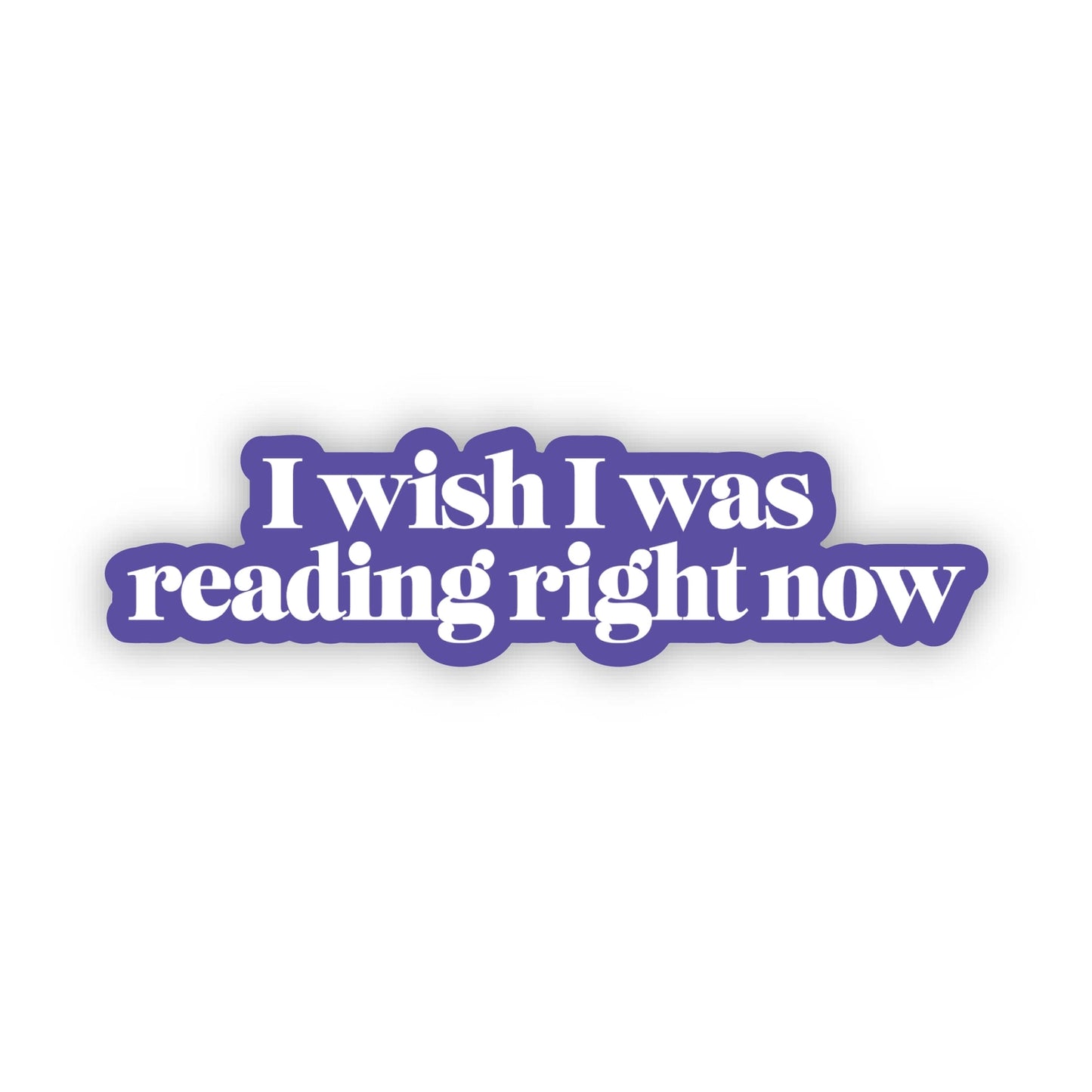 Sticker - I Wish I Was Reading Right Now