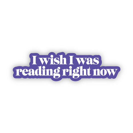 Sticker - I Wish I Was Reading Right Now